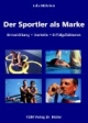 Der Sportler als Marke: Entwicklung, Vorteile, Erfolgsfaktoren