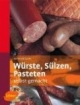 Würste, Sülzen, Pasteten selbstgemacht. So wird Hausgeschlachtetes richtig gut verarbeitet