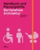 Barrierefreie Architektur: Handbuch und Planungshilfe. Alten- und behindertengerechtes Planen und Bauen im 21. Jahrhundert