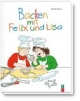 Backen mit Felix und Lisa: Backbuch für Kinder