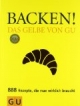 Backen! Das Gelbe von GU: Das Gelbe von GU. 888 Rezepte, die man wirklich braucht