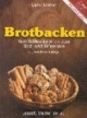 Brotbacken. Vom Vollkornbrot bis zum Salz- und Süßgebäck
