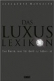 Das Luxuslexikon: Das Beste, was für Geld zu haben ist