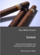 Luxus: Konsumentenanalyse und Managementempfehlungen