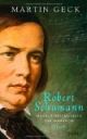 Robert Schumann: Mensch und Musiker der Romantik