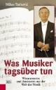 Was Musiker tagsüber tun: Wissenswertes und Amüsantes aus der Welt der Musik