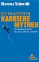 Die 40 größten Karriere-Mythen: Ein Headhunter zeigt, worauf es wirklich ankommt