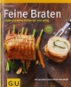 Feine Braten: Große und kleine Stücke zart und saftig