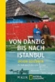 Von Danzig nach Istanbul: Zu Fuß durch das alte Europa