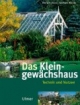 Das Kleingewächshaus: Technik und Nutzung