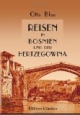Reisen in Bosnien und der Hertzegowina: Topographische und pflanzengeographische Aufzeichnungen von Dr. Otto Blau. Mit einer Karte und Zusätzen von H. Kiepert