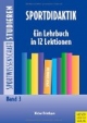 Sportwissenschaft studieren 3. Sportdidaktik. Ein Lehrbuch in 13 Lektionen: Ein Lehrbuch in 12 Lektionen