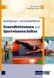 Ausbildungs- und Studienführer Gesundheitswesen und Sportwissenschaften