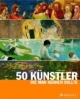 50 Künstler, die man kennen sollte: Von Giotto bis Warhol