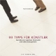 99 Tipps für Künstler: Künstlersein zwischen Kreativität und Selbstmanagment