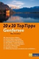 20 x 20 TopTipps Genfersee: Die charmantesten Hotels, die feinsten Wellnessparadiese, die feinsten Wellnessparadiese, die sympathischsten Restaurants, ... besten Adressen zum Entdecken und Erleben...