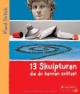 13 Skulpturen, die du kennen solltest: Kunst für Kids