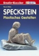 Kreativ sein! Speckstein. Plastisches Gestalten