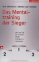 Das Mentaltraining der Sieger: und wie Sie es in Ihrem Leben erfolgreich umsetzen