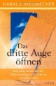 Das dritte Auge öffnen: Eine neue Dimension der Wahrnehmung und Entfaltung mentaler Kräfte