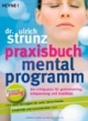 Praxisbuch Mentalprogramm: Der Erfolgsplan für Gehirntraining, Entspannung und Brainfood
