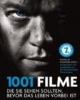1001 Filme, die Sie sehen sollten, bevor das Leben vorbei ist: die Sie sehen sollten, bevor das Leben vorbei ist. Die besten Filme aller Zeiten, ausgewählt und vorgestellt von führenden Filmkritikern