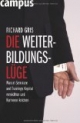 Die Weiterbildungslüge: Warum Seminare und Trainings Kapital vernichten und Karrieren knicken