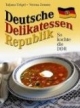 Deutsche Delikatessen Republik: So kochte die DDR