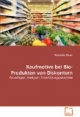 Kaufmotive bei Bio-Produkten von Diskontern: Grundlagen, Analysen, Entwicklungspotentiale