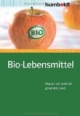 Bio-Lebensmittel. Worauf Sie wirklich achten müssen: Warum sie wirklich gesünder sind