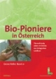 Grüne Reihe des Lebensministeriums, Band 21: Bio-Pioniere in Österreich. Vierundvierzig Leben im Dienste des Biologischen Landbaus