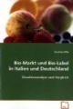 Bio-Markt und Bio-Label in Italien und Deutschland: Situationsanalyse und Vergleich