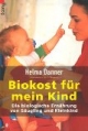 Bio-Kost für mein Kind: Die biologische Ernährung von Säugling und Kleinkind