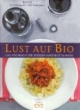 Lust auf Bio 2: Das Kochbuch der großen Naturkostmarken. Band 2