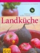 Landküche . Für die Sinne: Einfach gut kochen mit Bio-Produkten
