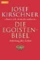 Die Egoisten-Bibel. Zuerst ich, dann die anderen. Anleitung fürs Leben.