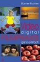 Video digital - Filmpraxis ganz einfach