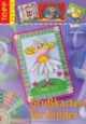 Grußkarten für Kinder: Mit Textvorschlägen, Materialien und Vorlagen auf CD-ROM