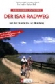 Die schönsten Radtouren: Der Isar-Radweg von der Quelle bis zur Mündung: Mit attraktiven Stadtspaziergängen und Einkehrmöglichkeiten