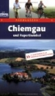 Chiemgau und Rupertiwinkel. Radwandern. 17 Radtouren plus grosser Chiemgau-Runde