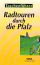Radtouren durch die Pfalz: 50 Rundfahrten für Anfänger und Fortgeschrittene