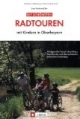 Die schönsten Radtouren mit Kindern in Oberbayern: Kindgerechte Touren ohne Stress. Detailkarten und Übersichtskarte, zahlreiche Kindertipps