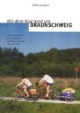 Mit dem Rad rund um Braunschweig. Von Kurzausflügen bis Tagestouren - Radfahren zwischen Harz und Heide