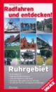 Radfahren und entdecken! Ruhrgebiet. 12 Rundtouren. 500 spannende Kilometer