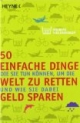 50 einfache Dinge, die Sie tun können, um die Welt zu retten und wie Sie dabei Geld sparen