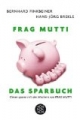 Frag Mutti. Das Sparbuch: Clever sparen mit den Machern von Frag Mutti