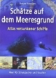 Schätze auf dem Meeresgrund: Atlas versunkener Schiffe. Ideal für Schatzsucher und Taucher
