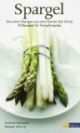 Spargel: Die edlen Stangen aus dem Garten der Venus