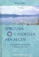 Spirulina, Chlorella, AFA-Algen