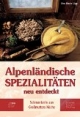 Alpenländische Spezialitäten neu entdeckt: Schmankerln aus Großmutters Küche